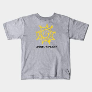 Wassap sunshine, sunny smile Kids T-Shirt